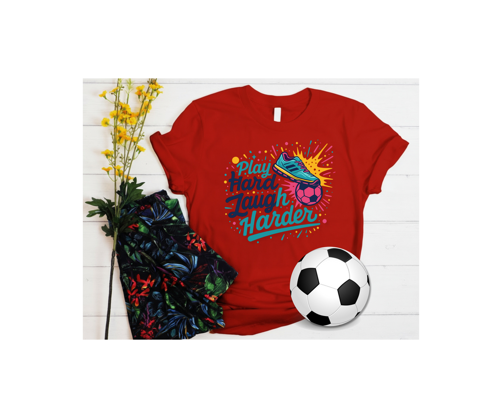 Play Hard Laugh Harder T-Shirt, Funny Soccer Gift, Motivational Sports Graphic Tee, Athletic Humor Workout Shirt